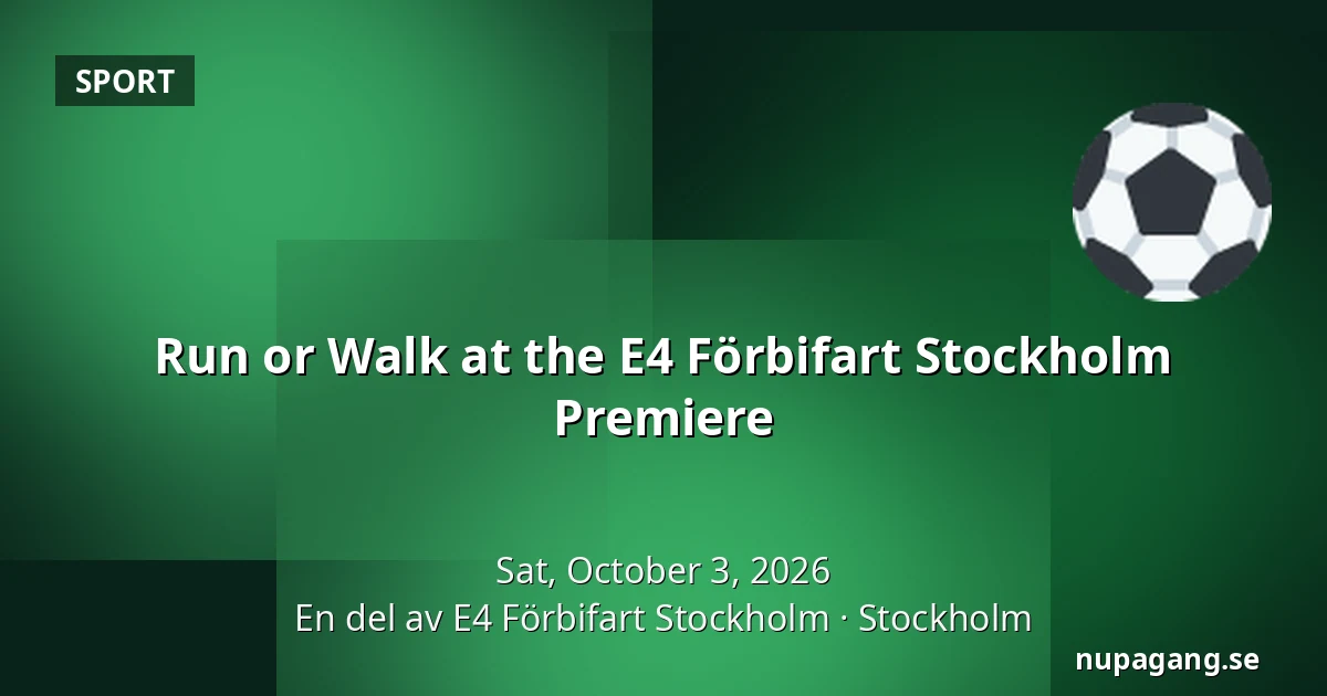 Run or Walk at the E4 Förbifart Stockholm Premiere — En del av E4 Förbifart Stockholm, Stockholm