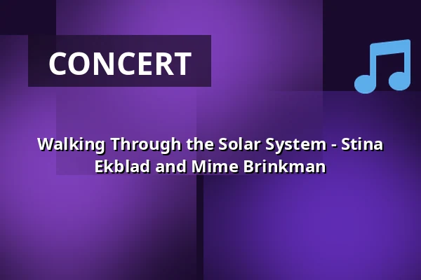 Walking Through the Solar System - Stina Ekblad and Mime Brinkman — Ersta kyrka, Stockholm