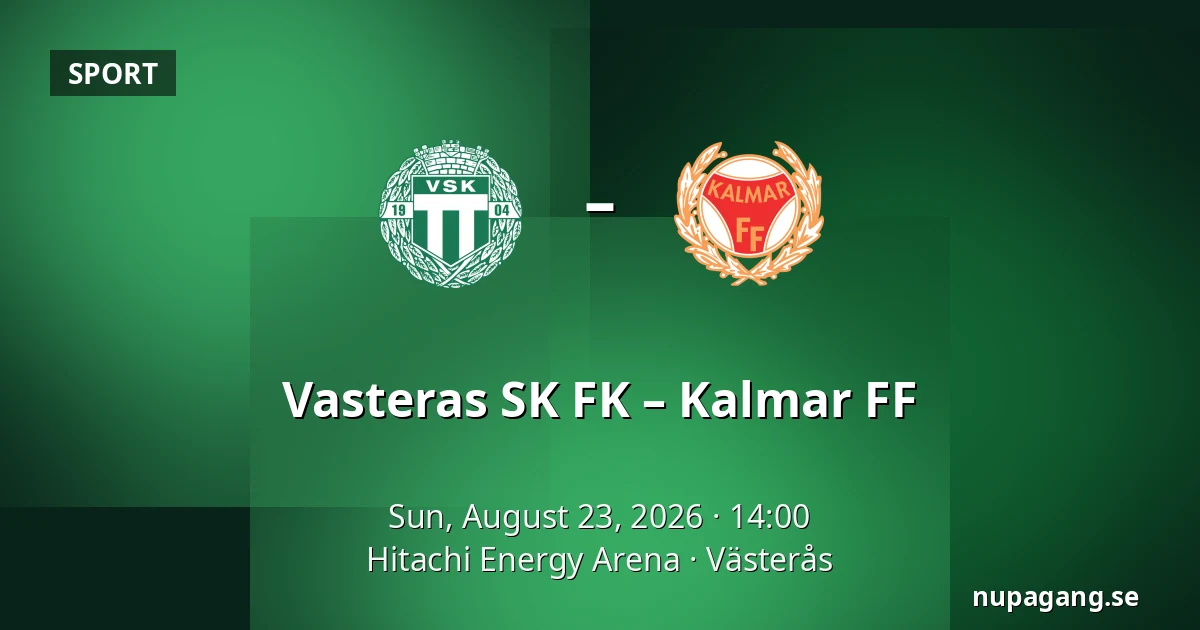 Vasteras SK FK – Kalmar FF — Hitachi Energy Arena, Västerås