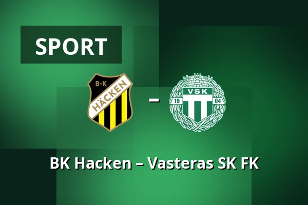 BK Hacken – Vasteras SK FK — Nordic Wellness Arena, Gothenburg