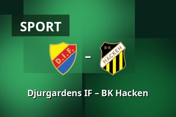Djurgardens IF – BK Hacken — 3Arena, Stockholm
