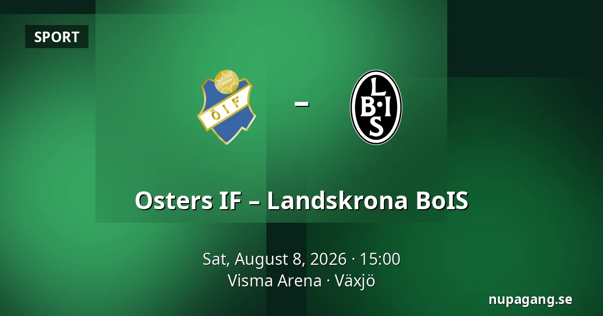 Osters IF – Landskrona BoIS — Visma Arena, Växjö