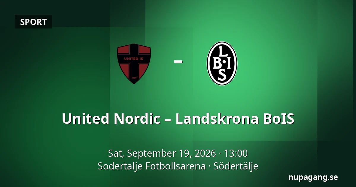 United Nordic – Landskrona BoIS — Sodertalje Fotbollsarena, Södertälje