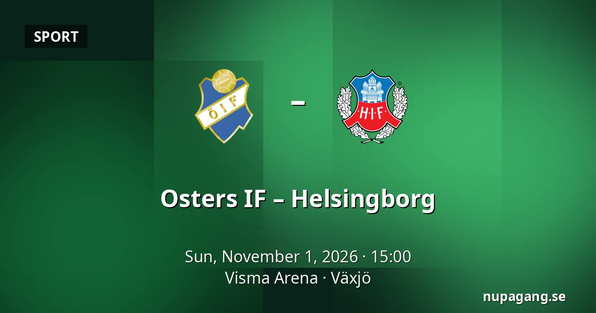 Osters IF – Helsingborg — Visma Arena, Växjö
