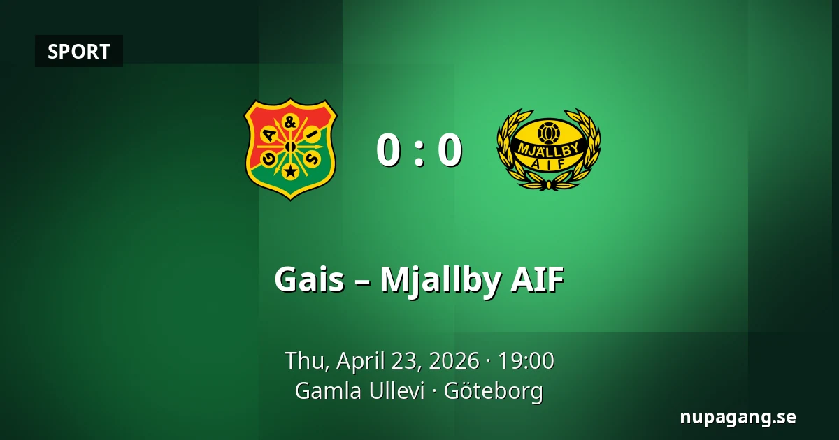 Gais – Mjallby AIF — Gamla Ullevi, Gothenburg