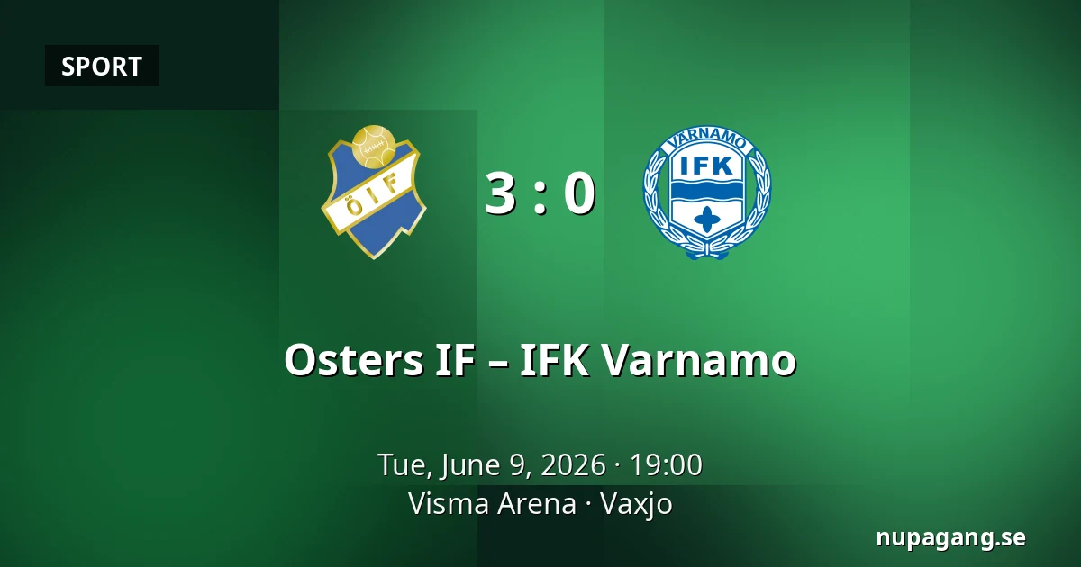 Osters IF – IFK Varnamo — Visma Arena, Vaxjo
