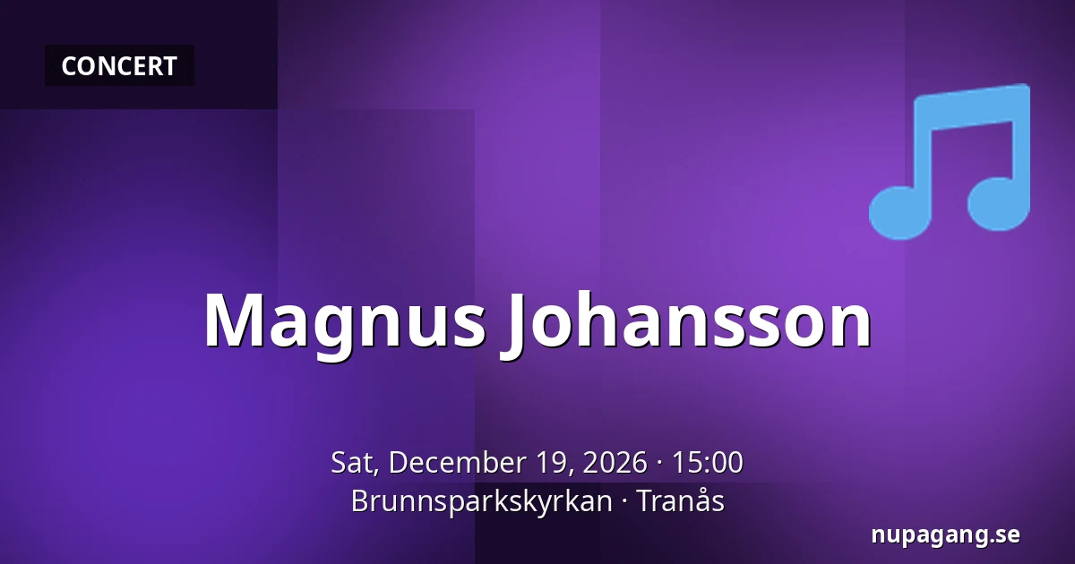 Magnus Johansson — Brunnsparkskyrkan, Tranås