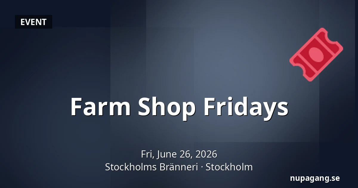Farm Shop Fridays — Stockholms Bränneri, Stockholm