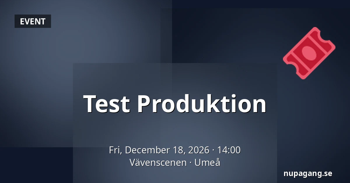 Test Produktion — Vävenscenen, Umeå