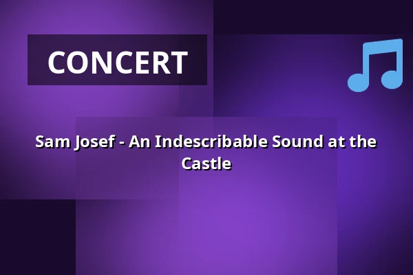 Sam Josef - An Indescribable Sound at the Castle — Tomarps Kungsgård, Kvidinge