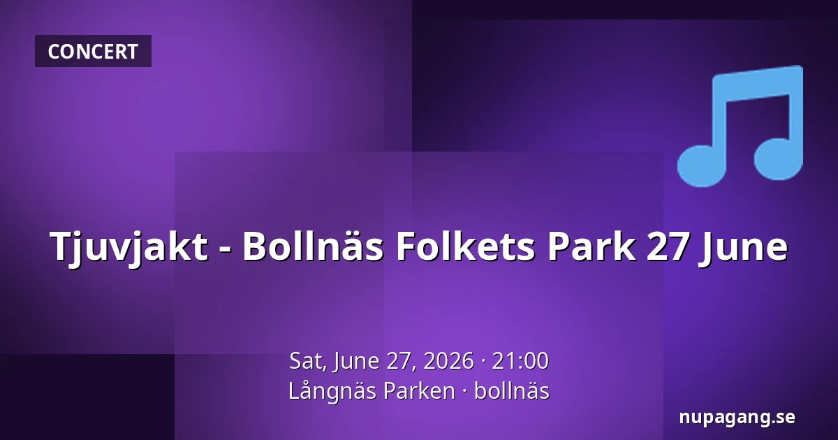 Tjuvjakt - Bollnäs Folkets Park 27 June — Långnäs Parken, bollnäs