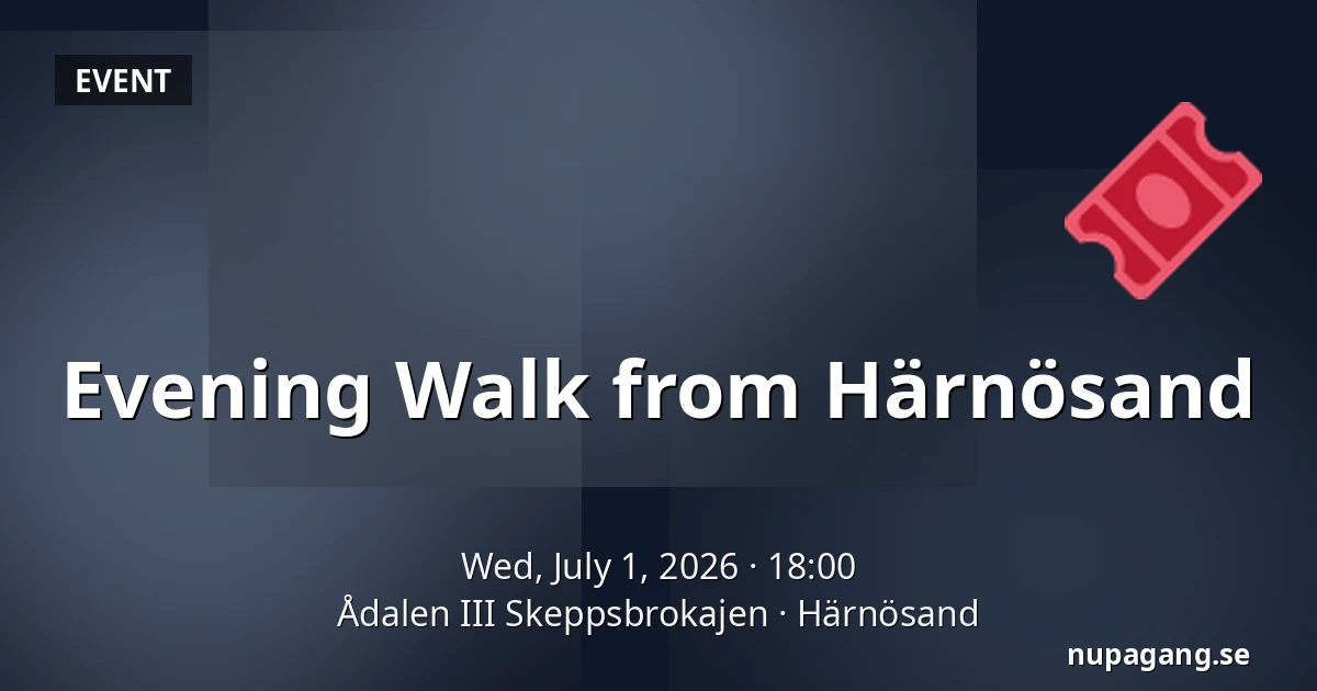 Evening Walk from Härnösand — Ådalen III Skeppsbrokajen, Härnösand