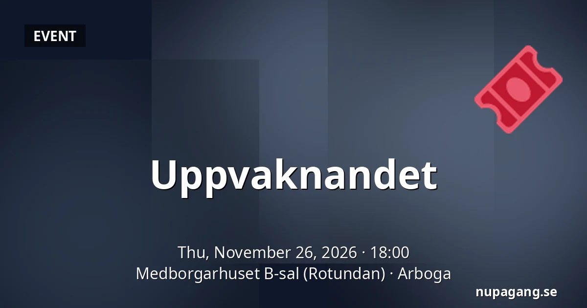Uppvaknandet — Medborgarhuset B-sal (Rotundan), Arboga