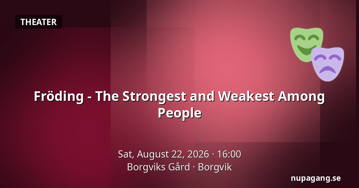 Fröding - The Strongest and Weakest Among People — Borgviks Gård, Borgvik