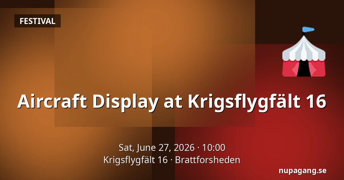 Aircraft Display at Krigsflygfält 16 — Krigsflygfält 16, Brattforsheden