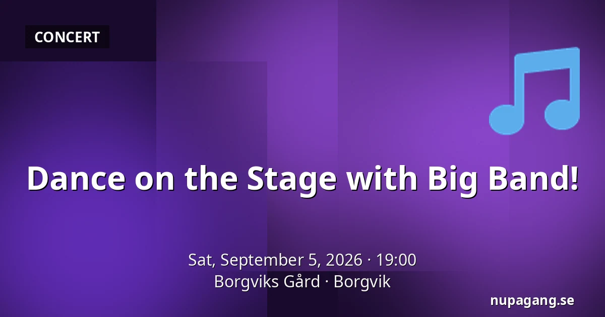 Dance on the Stage with Big Band! — Borgviks Gård, Borgvik