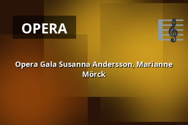 Opera Gala Susanna Andersson, Marianne Mörck — Bosjökloster, Höör