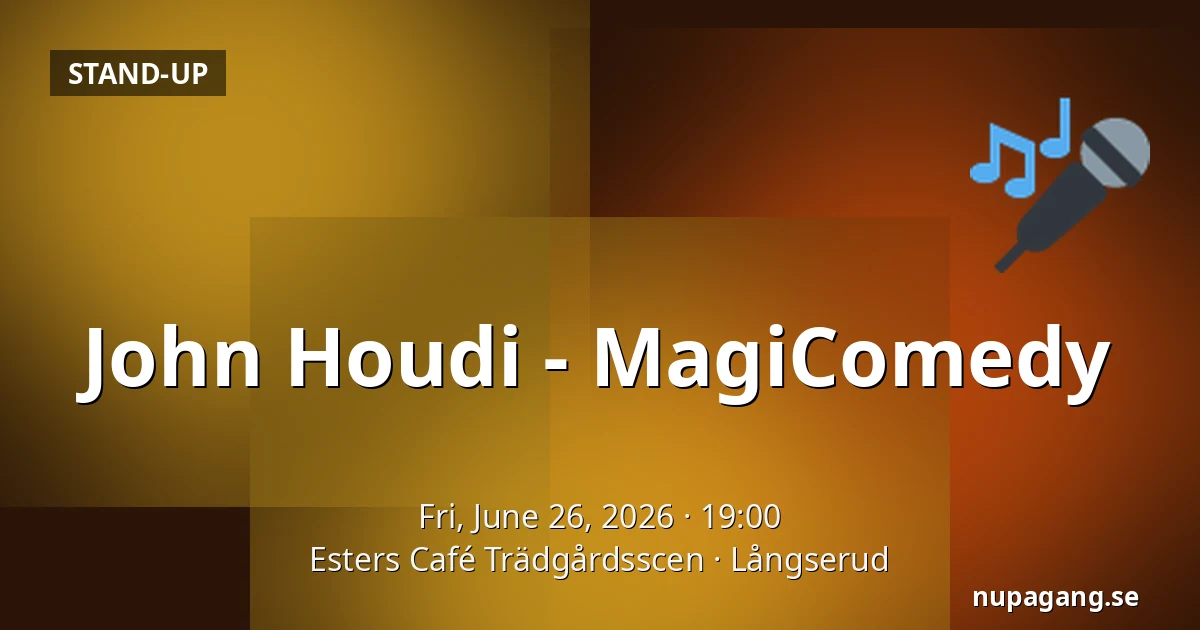 John Houdi - MagiComedy — Esters Café Trädgårdsscen, Långserud