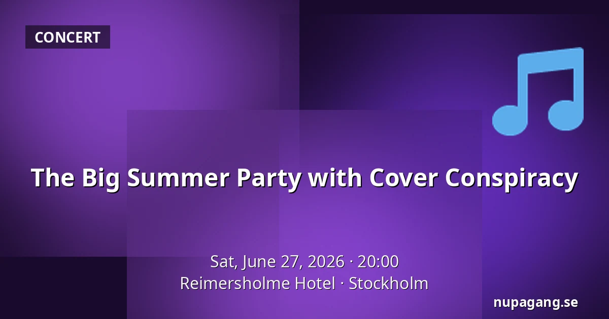 The Big Summer Party with Cover Conspiracy — Reimersholme Hotel, Stockholm
