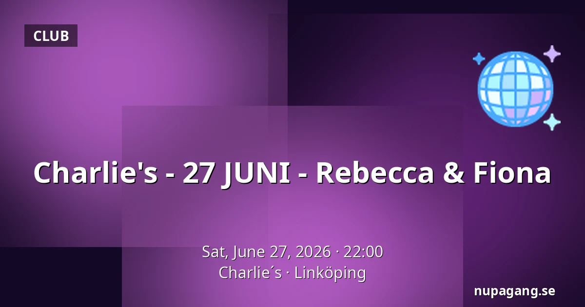 Charlie's - 27 JUNI - Rebecca & Fiona — Charlie´s, Linköping
