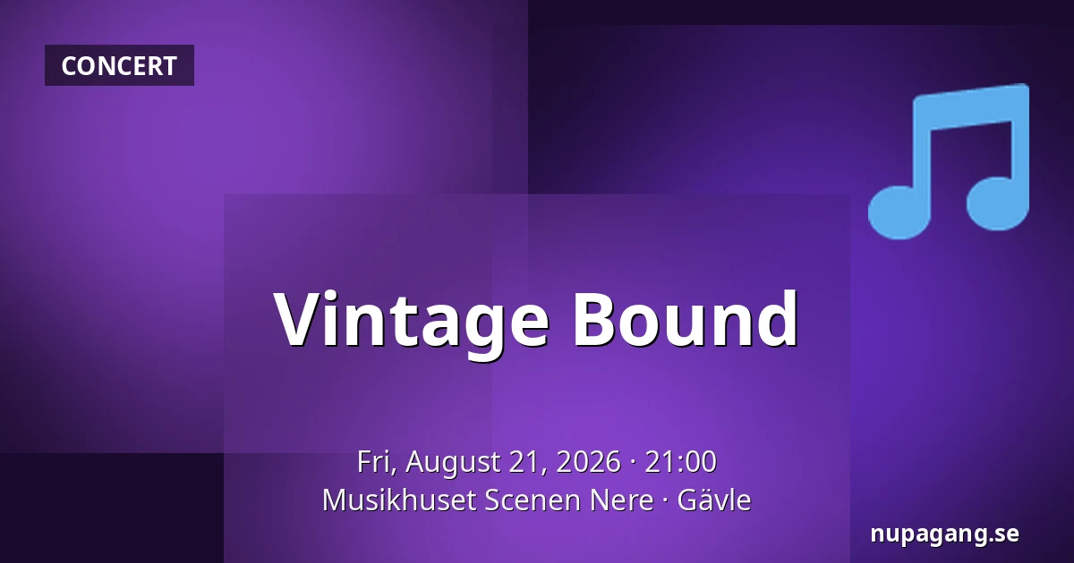 Vintage Bound — Musikhuset Scenen Nere, Gävle