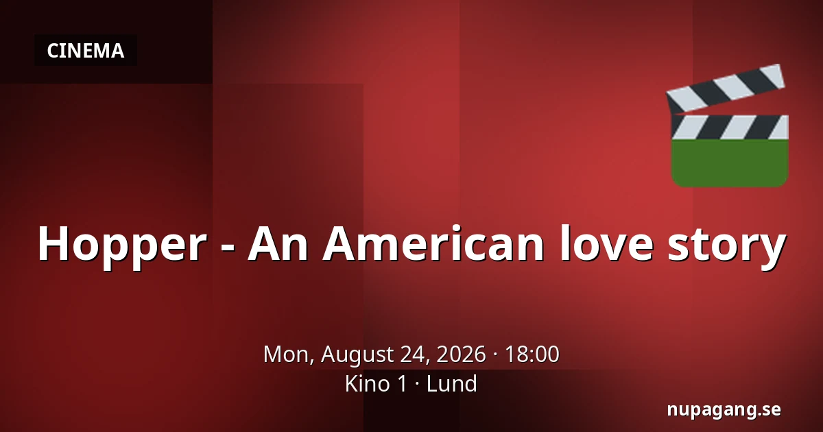 Hopper - An American love story — Kino 1, Lund