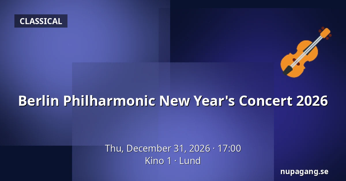 Berlin Philharmonic New Year's Concert 2026 — Kino 1, Lund