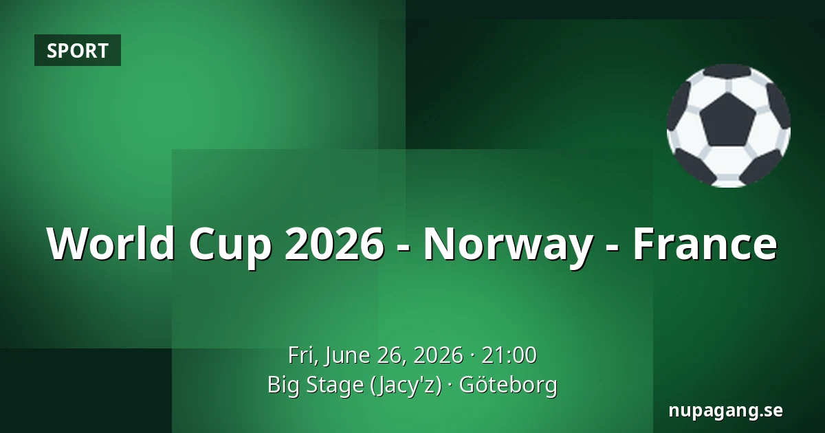 World Cup 2026 - Norway - France — Big Stage (Jacy'z), Gothenburg
