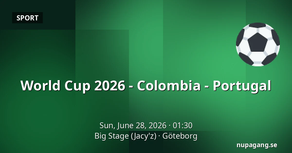 World Cup 2026 - Colombia - Portugal — Big Stage (Jacy'z), Gothenburg