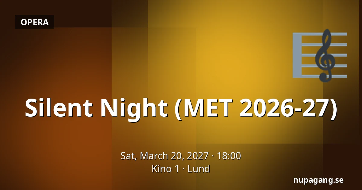 Silent Night (MET 2026-27) — Kino 1, Lund