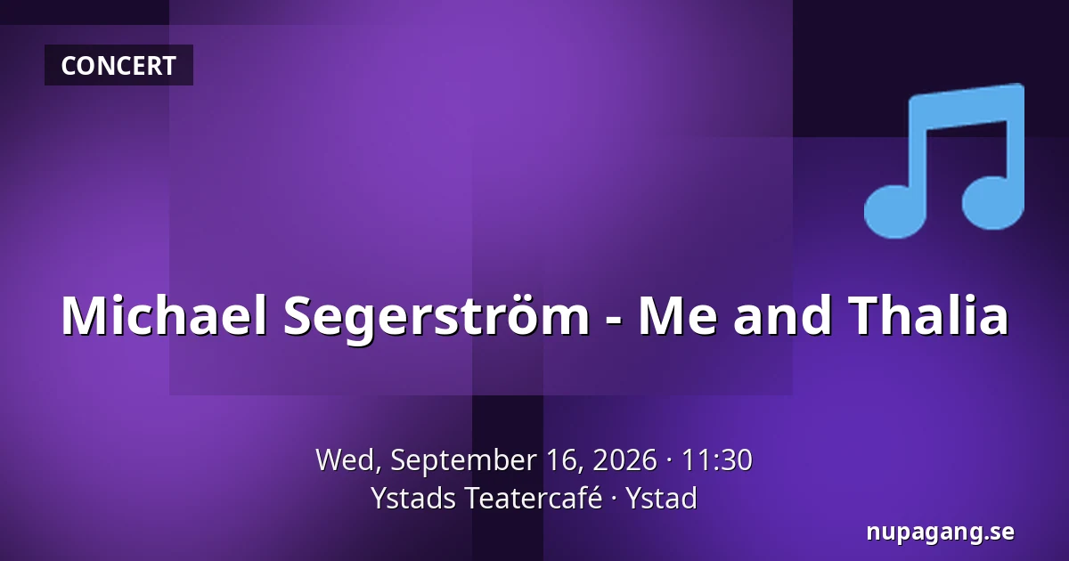 Michael Segerström - Me and Thalia — Ystads Teatercafé, Ystad