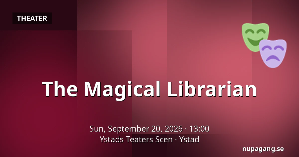 The Magical Librarian — Ystads Teaters Scen, Ystad