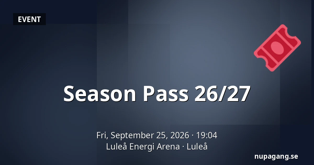 Season Pass 26/27 — Luleå Energi Arena, Luleå