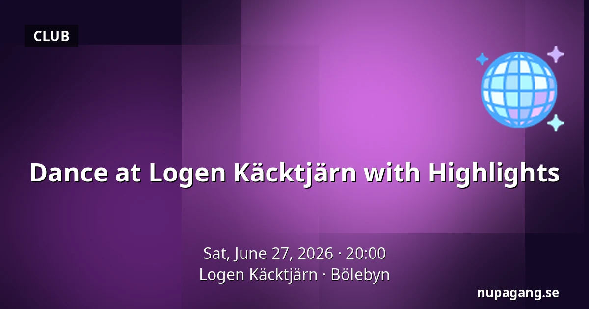 Dance at Logen Käcktjärn with Highlights — Logen Käcktjärn, Bölebyn