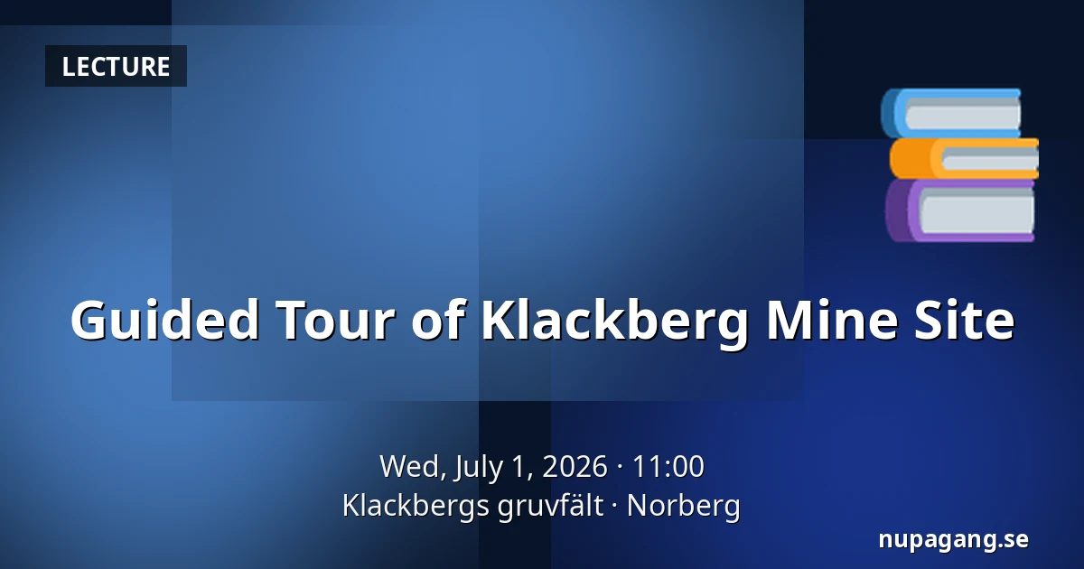 Guided Tour of Klackberg Mine Site — Klackbergs gruvfält, Norberg