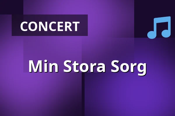 Min Stora Sorg — Musikhuset Scenen Uppe, Gävle