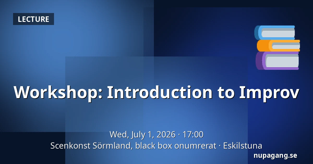 Workshop: Introduction to Improv — Scenkonst Sörmland, black box onumrerat, Eskilstuna