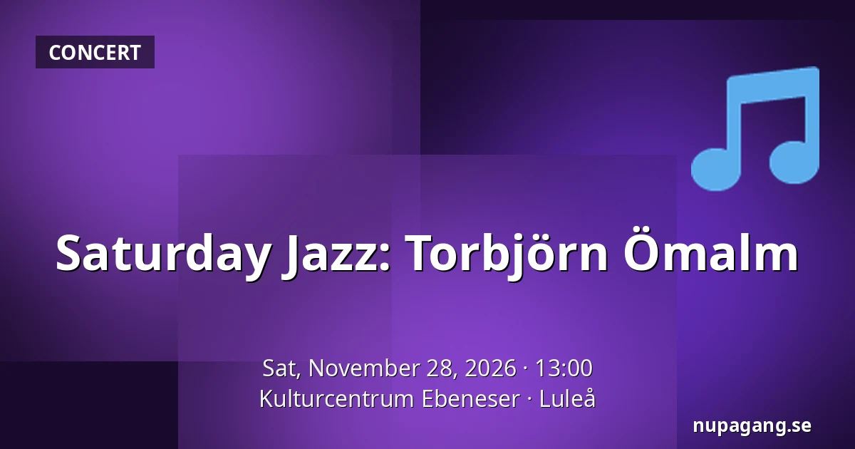 Saturday Jazz: Torbjörn Ömalm — Kulturcentrum Ebeneser, Luleå