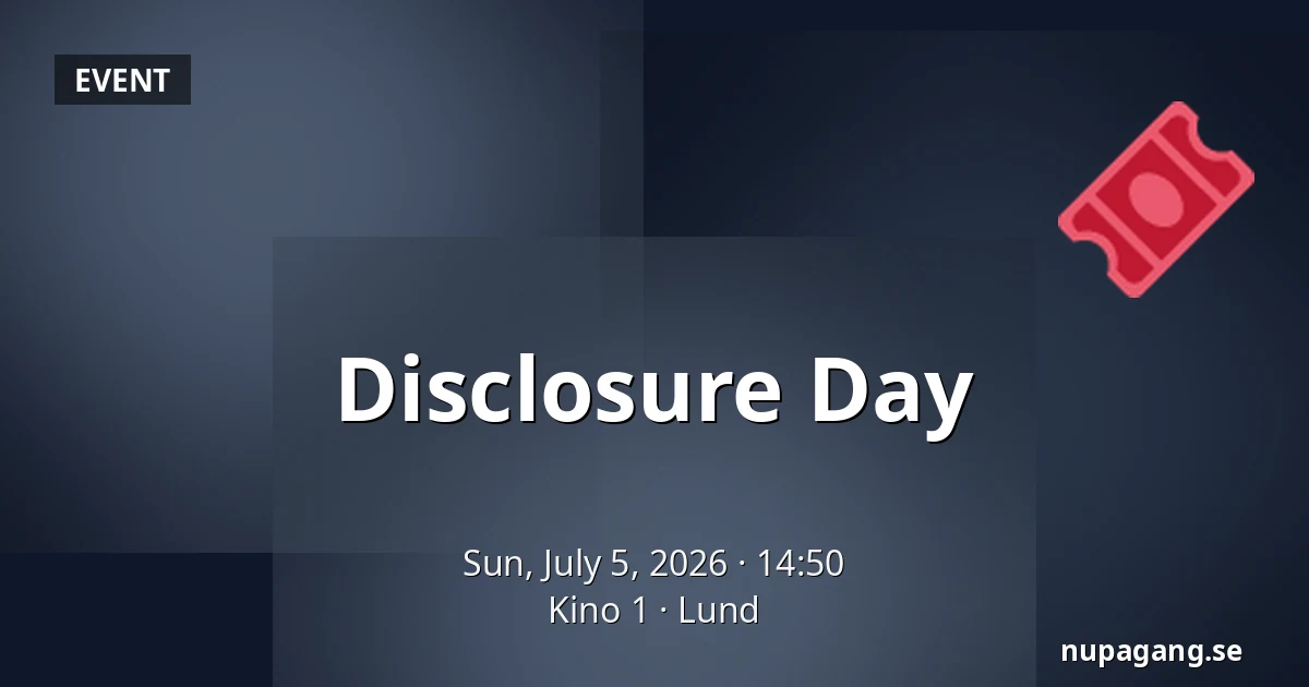 Disclosure Day — Kino 1, Lund