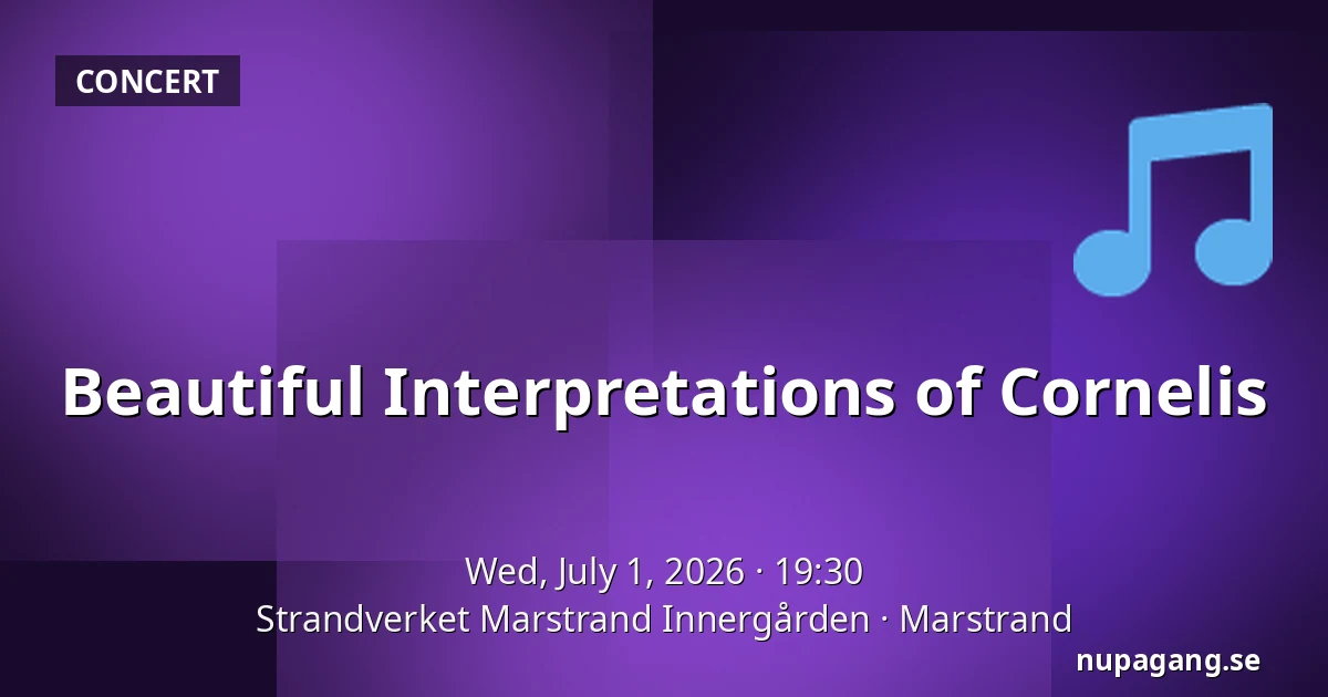 Beautiful Interpretations of Cornelis — Strandverket Marstrand Innergården, Marstrand