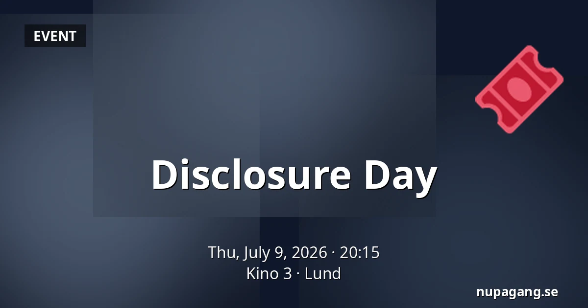 Disclosure Day — Kino 3, Lund
