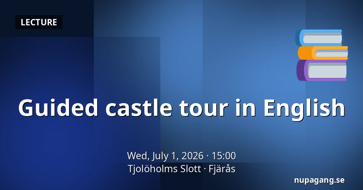 Guided castle tour in English — Tjolöholms Slott, Fjärås
