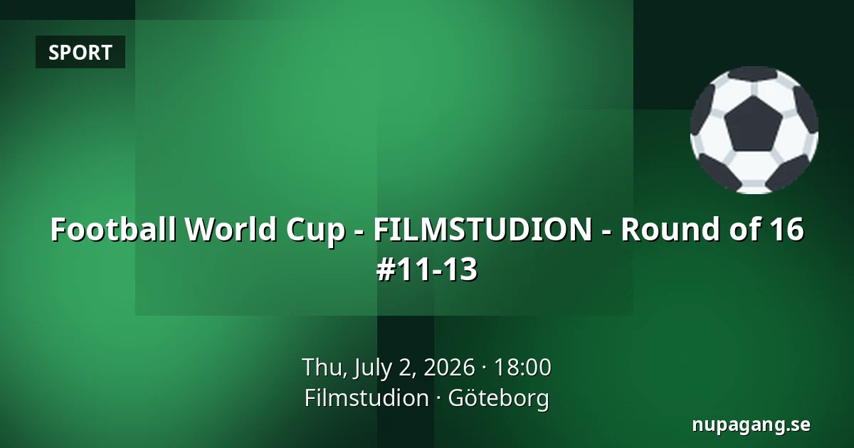 Football World Cup - FILMSTUDION - Round of 16 #11-13 — Filmstudion, Gothenburg