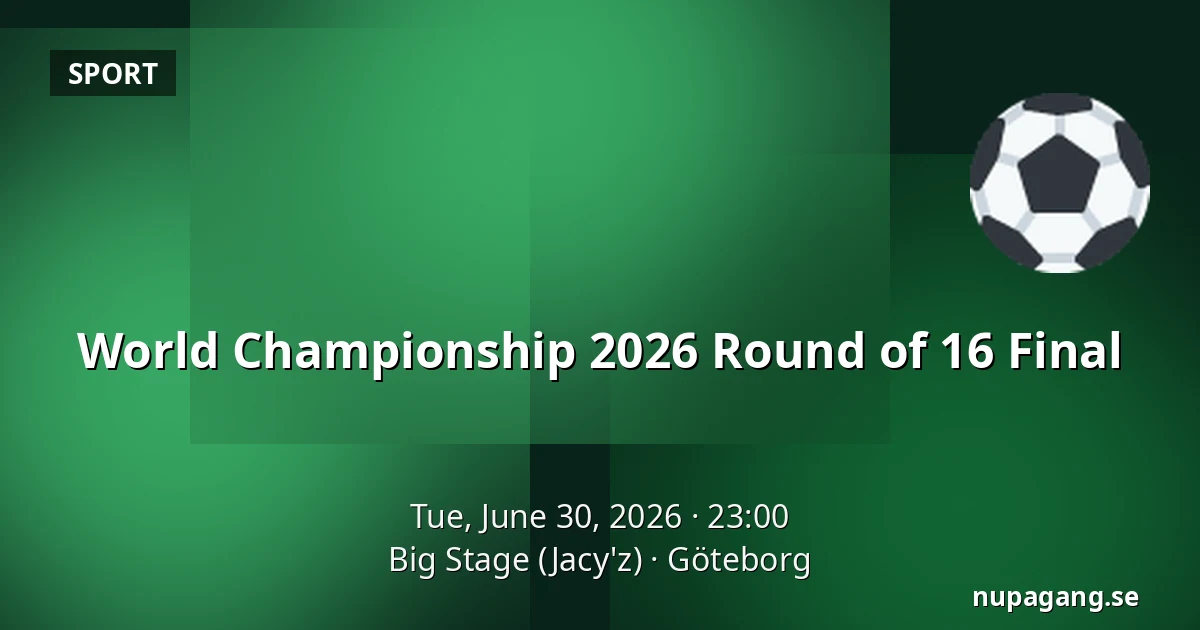 World Championship 2026 Round of 16 Final — Big Stage (Jacy'z), Gothenburg