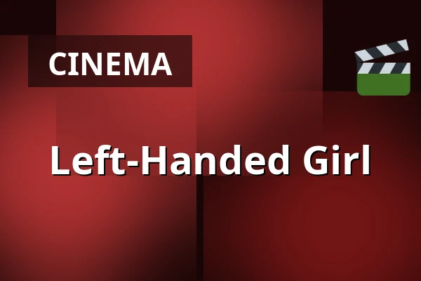 Left-Handed Girl — Filmstaden, Stockholm