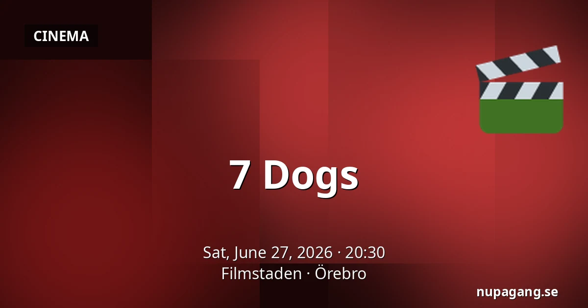 7 Dogs — Filmstaden, Örebro