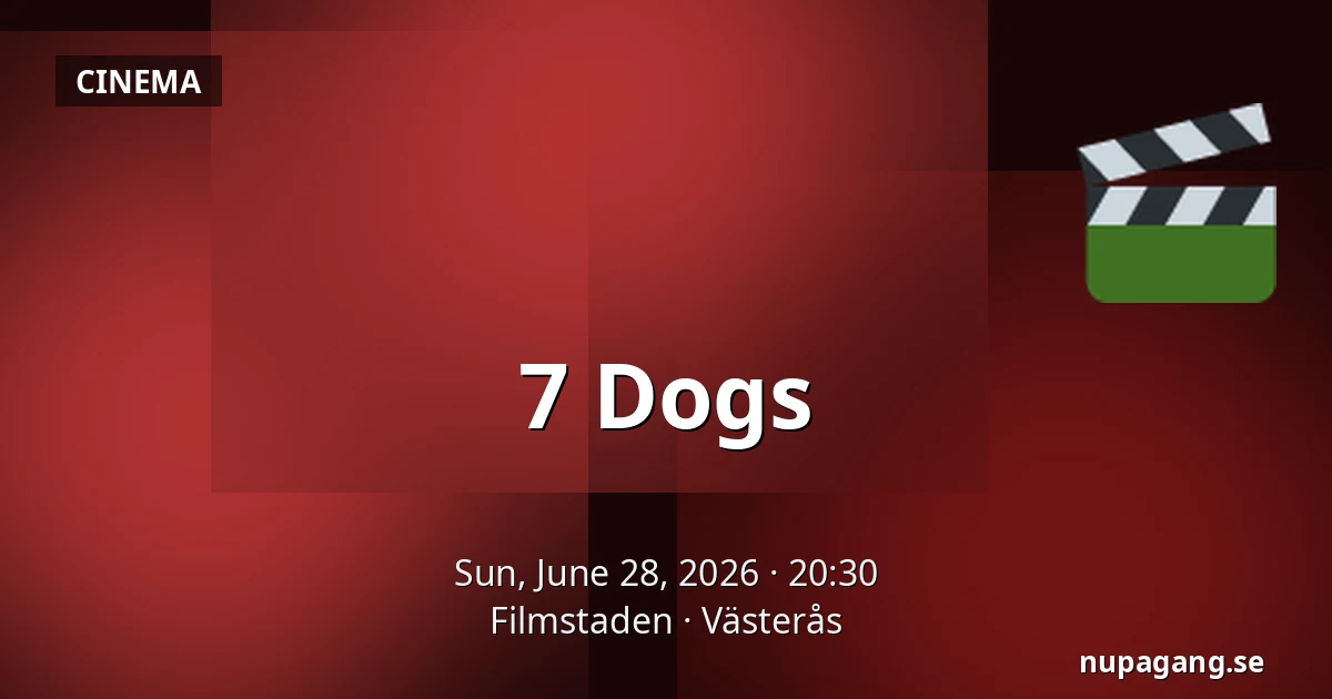 7 Dogs — Filmstaden, Västerås