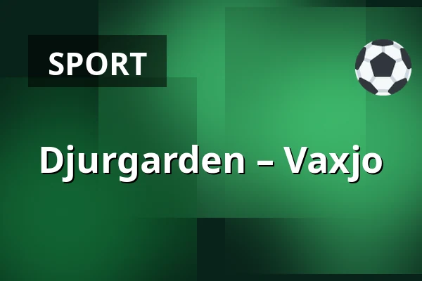 Djurgarden – Vaxjo — Stockholm