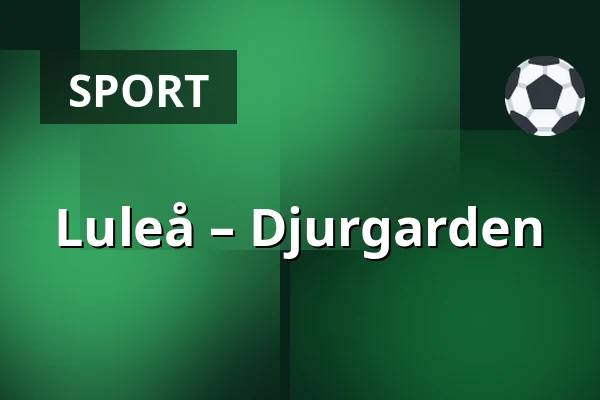 Luleå – Djurgarden — Luleå