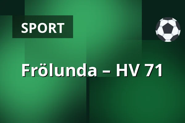 Frölunda – HV 71 — Gothenburg